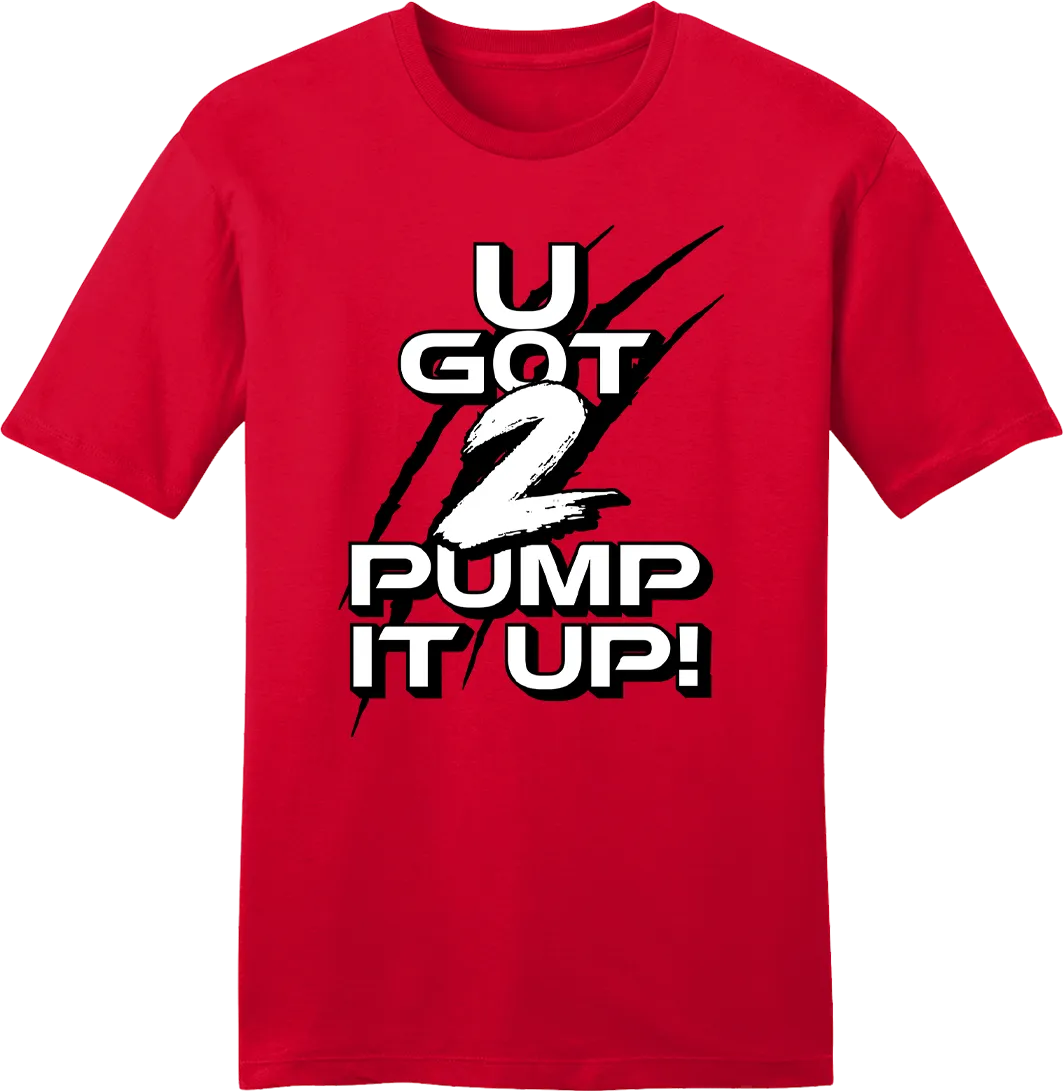 U Got 2 Pump It Up