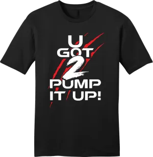 U Got 2 Pump It Up